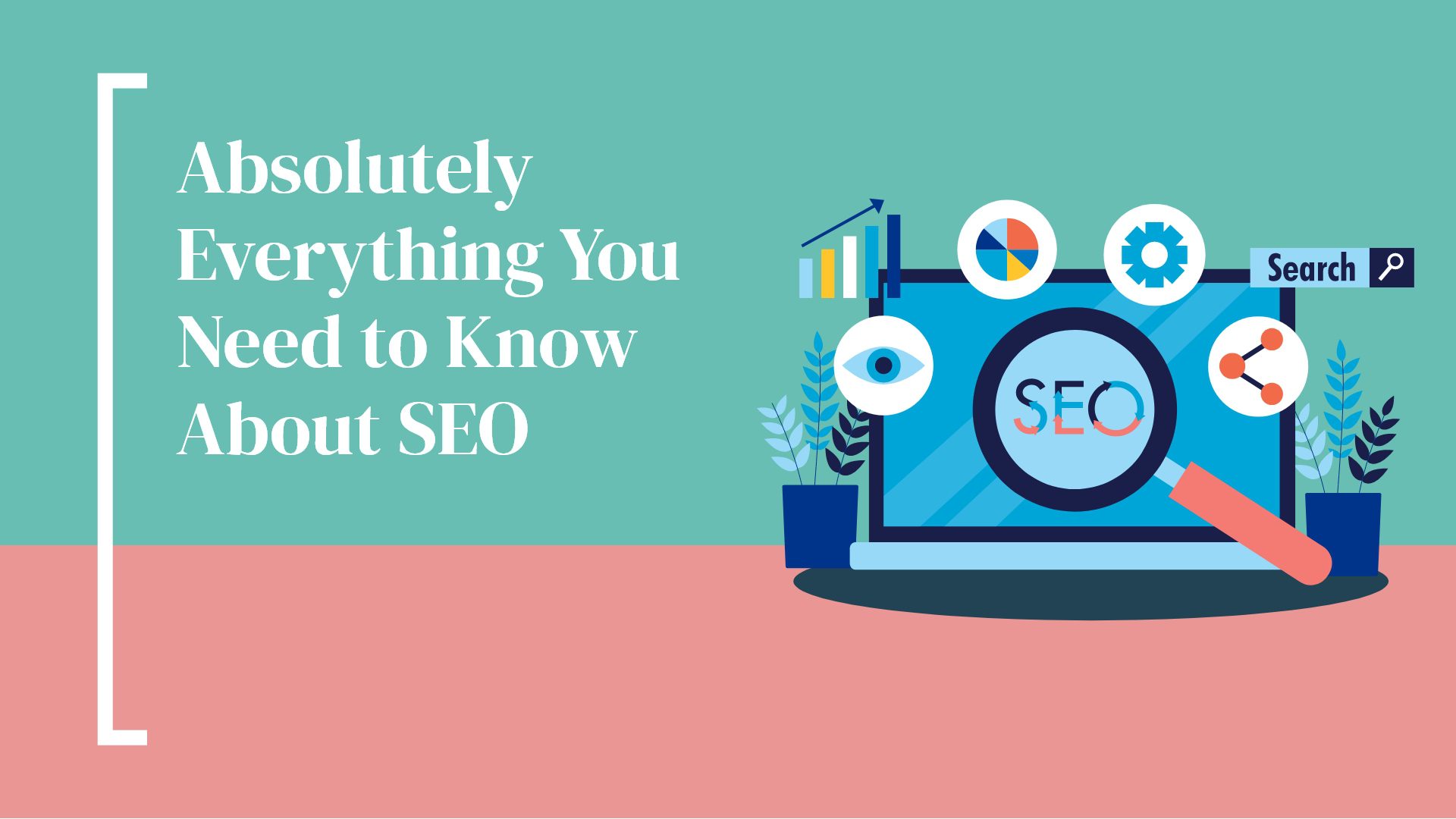 Absolutely Everything You Need to Know About SEO