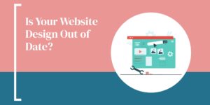Is Your Website Design Out of Date?