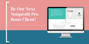 Be Our Next Nonprofit Pro Bono Client!