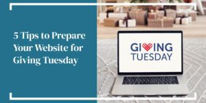 5 Tips to Prepare Your Website for Giving Tuesday