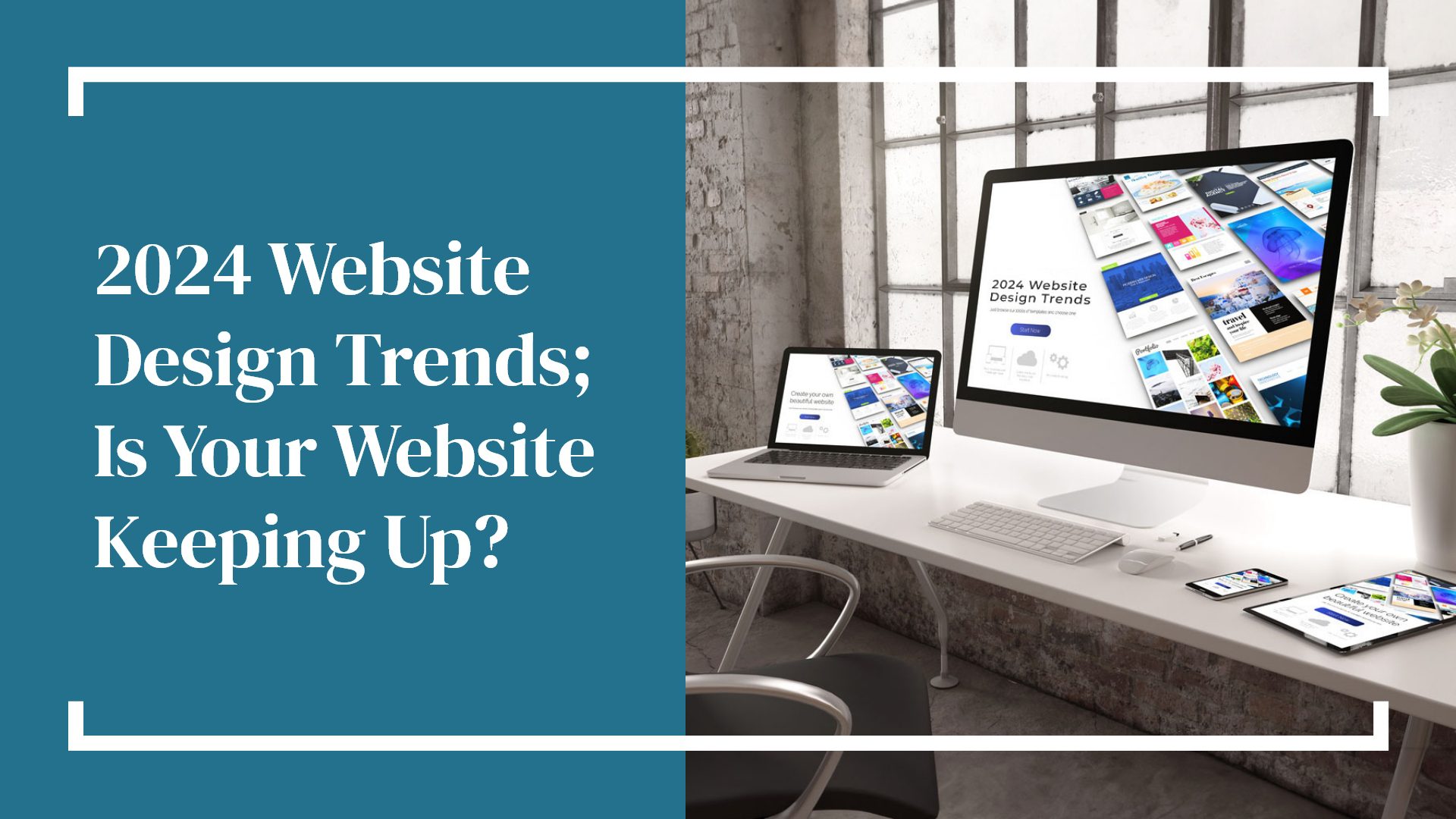 2024 Website Design Trends; Is Your Website Keeping Up?