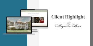 Client Highlight: Magnolia Acres