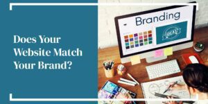 Does Your Website Match Your Brand?