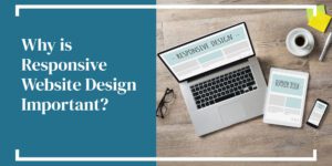 What is Responsive Website Design and Why is it Important?