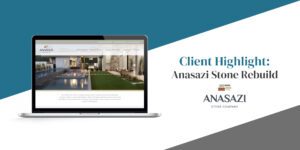 Client Highlight: Anasazi Stone Company