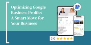 Optimizing Google Business Profile: A Smart Move for Your Business
