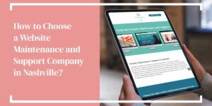 How to Choose a Website Maintenance and Support Company in Nashville?