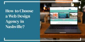 How to Choose a Web Design Agency in Nashville?